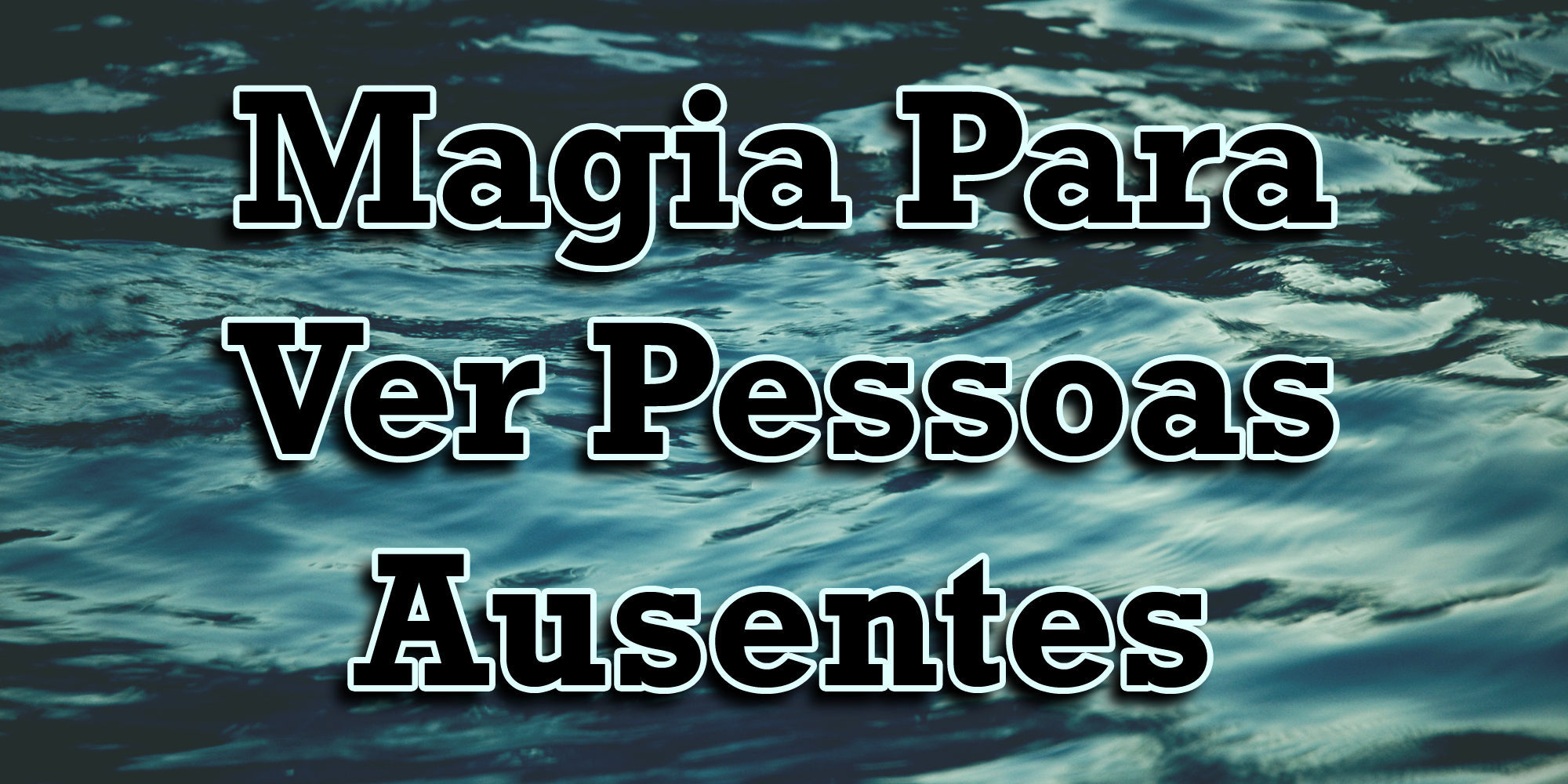 Magia Para Ver Pessoas Ausentes