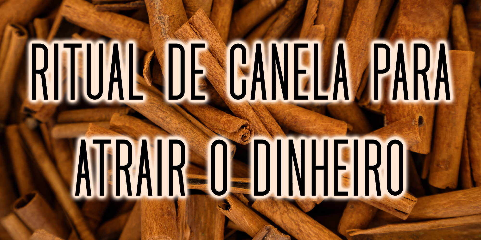 Ritual de Canela para Atrair o Dinheiro