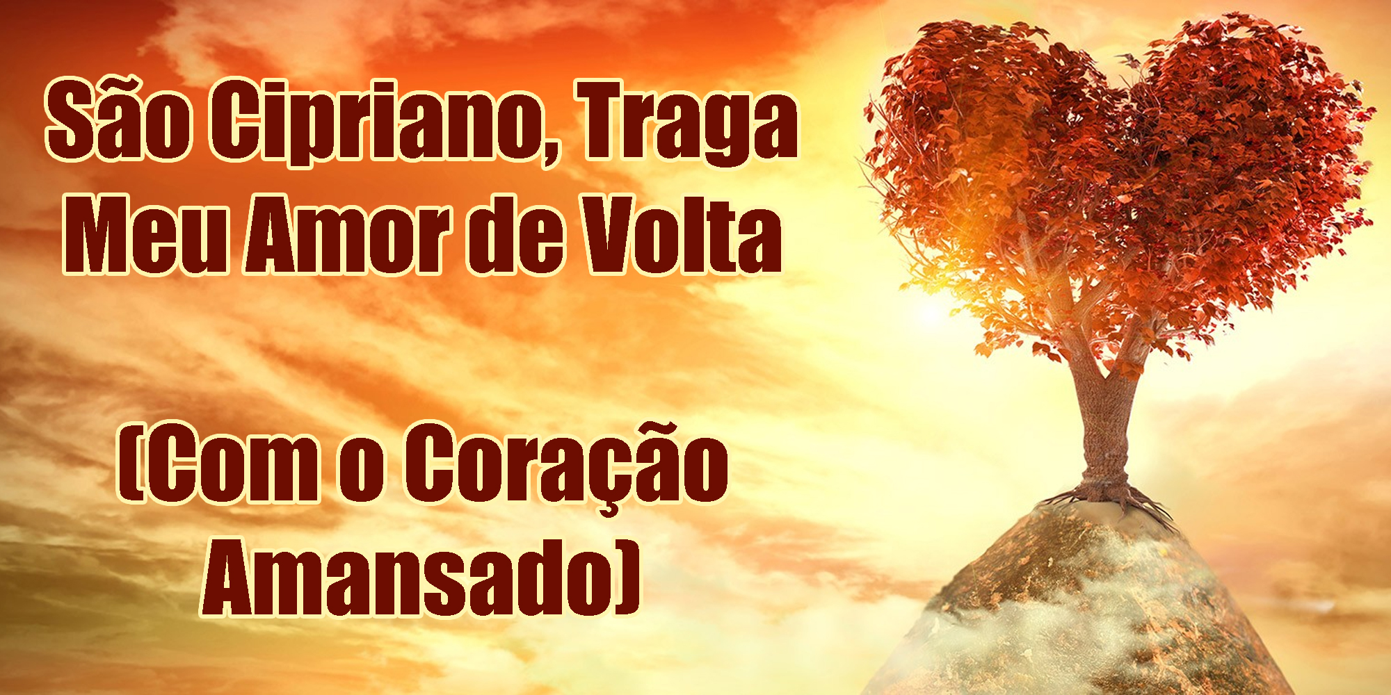 São Cipriano, Traga Meu Amor de Volta (Com o Coração Amansado)