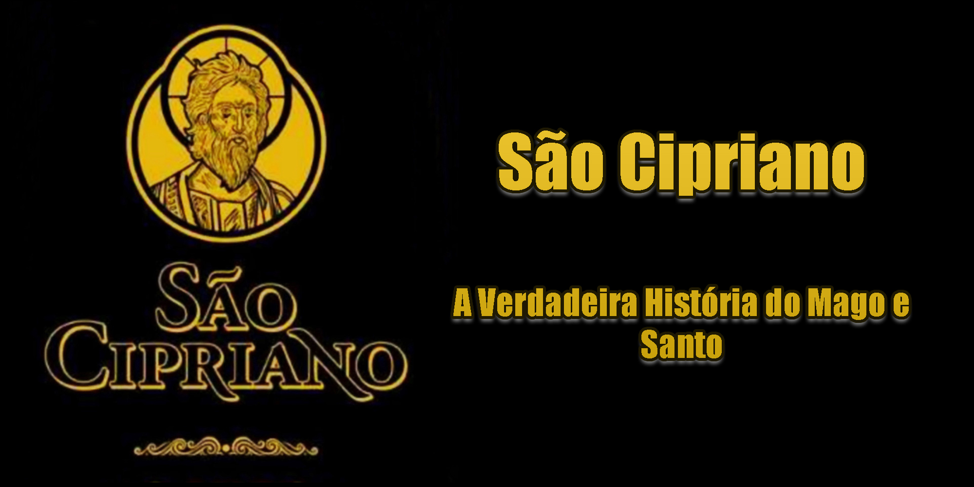 São Cipriano - A Verdadeira História do Mago e Santo