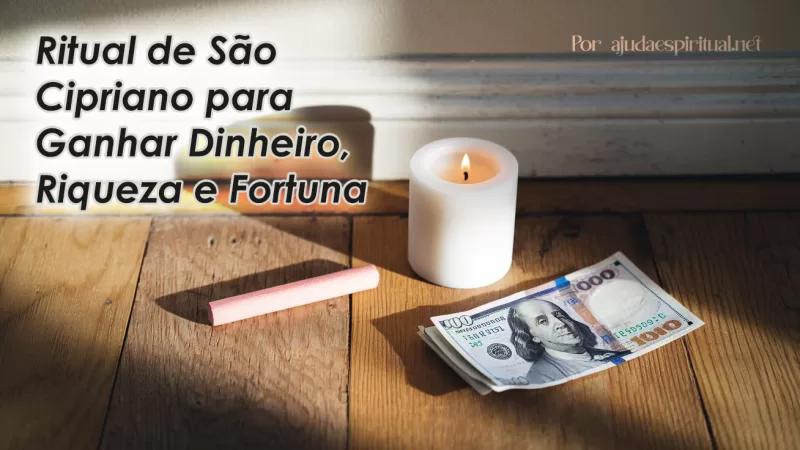 Ritual de São Cipriano para Ganhar Dinheiro, Riqueza e Fortuna