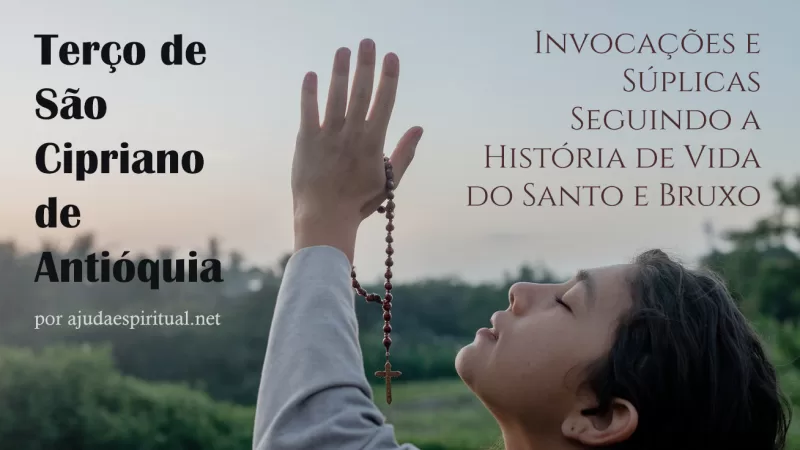 Terço de São Cipriano de Antióquia (Invocações e Súplicas Seguindo a História de Vida do Santo e Bruxo)