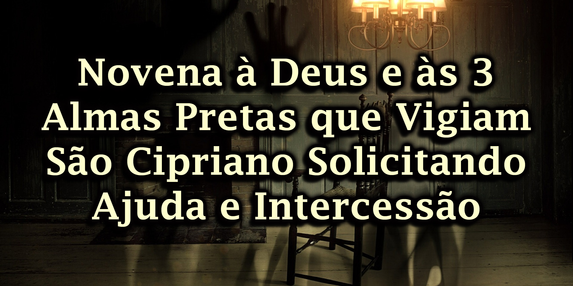 Novena à Deus e às 3 Almas Pretas que Vigiam São Cipriano Solicitando Ajuda e Intercessão