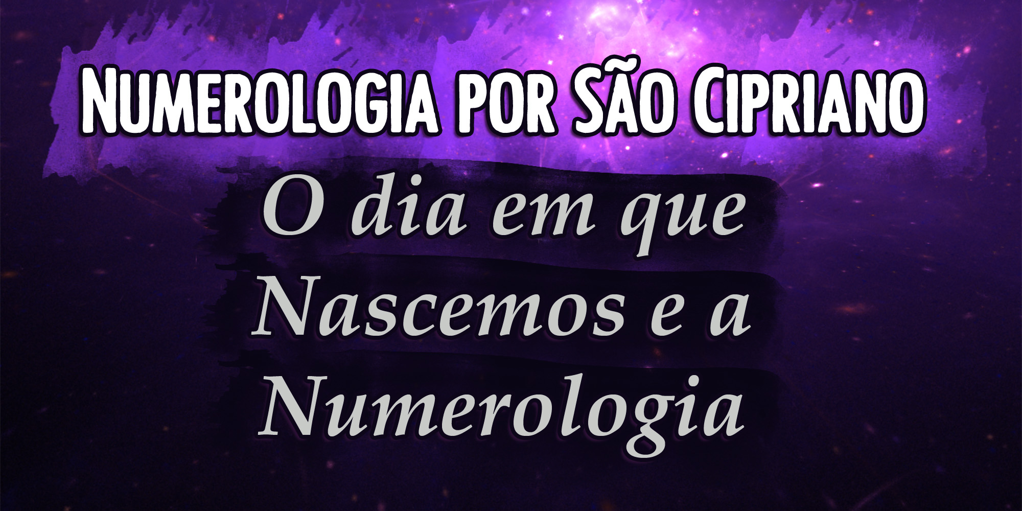 Numerologia por São Cipriano - O dia em que Nascemos e a Numerologia