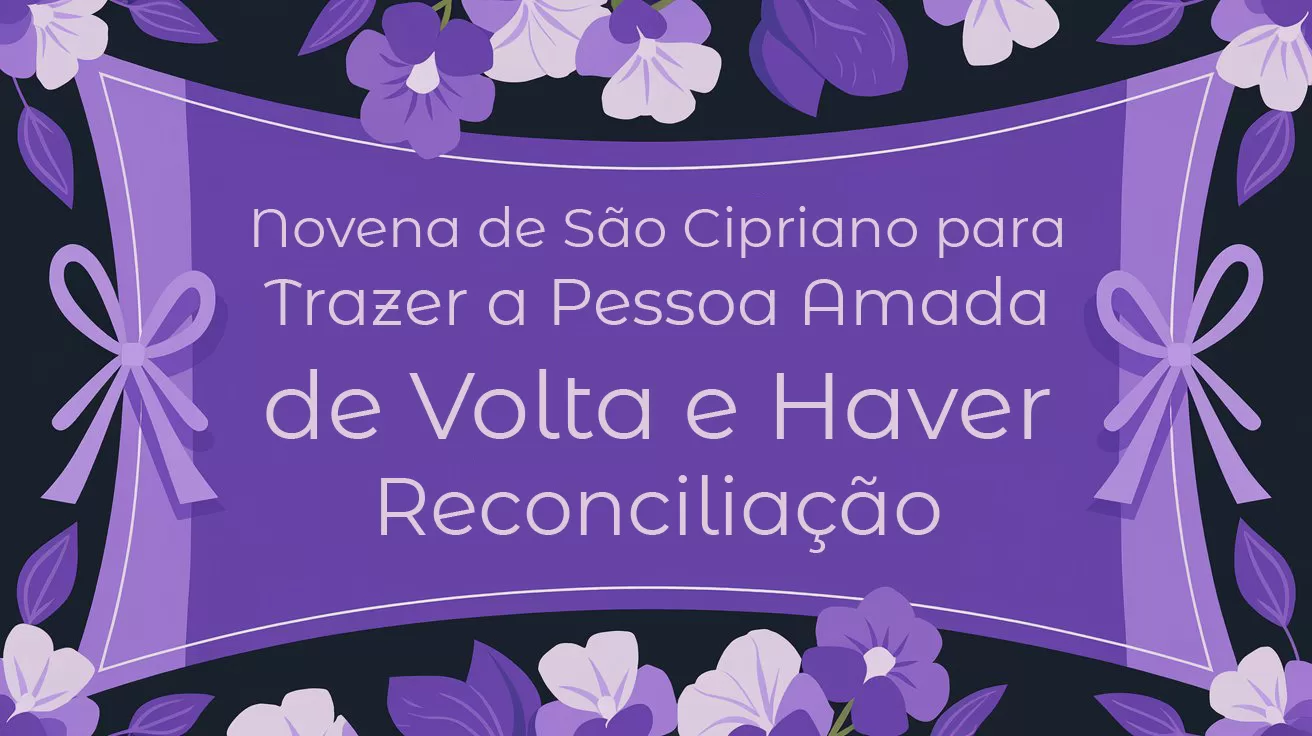 Novena de São Cipriano para Trazer a Pessoa Amada de Volta e Haver Reconciliação