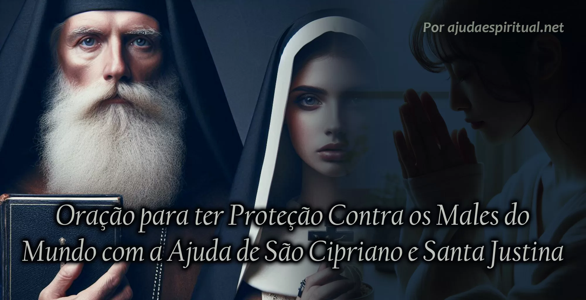 Oração para ter Proteção Contra os Males do Mundo com a Ajuda de São Cipriano e Santa Justina