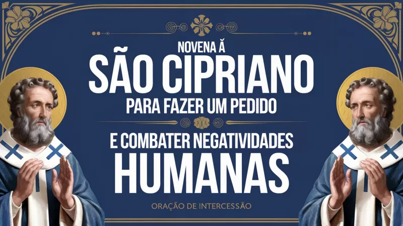 Novena à São Cipriano para Fazer um Pedido e Combater Negatividades Humanas