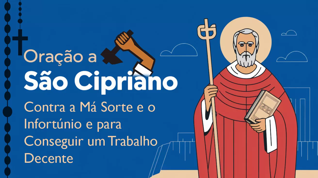 Oração á São Cipriano Contra a Má Sorte e o Infortúnio e para Conseguir um Trabalho Decente