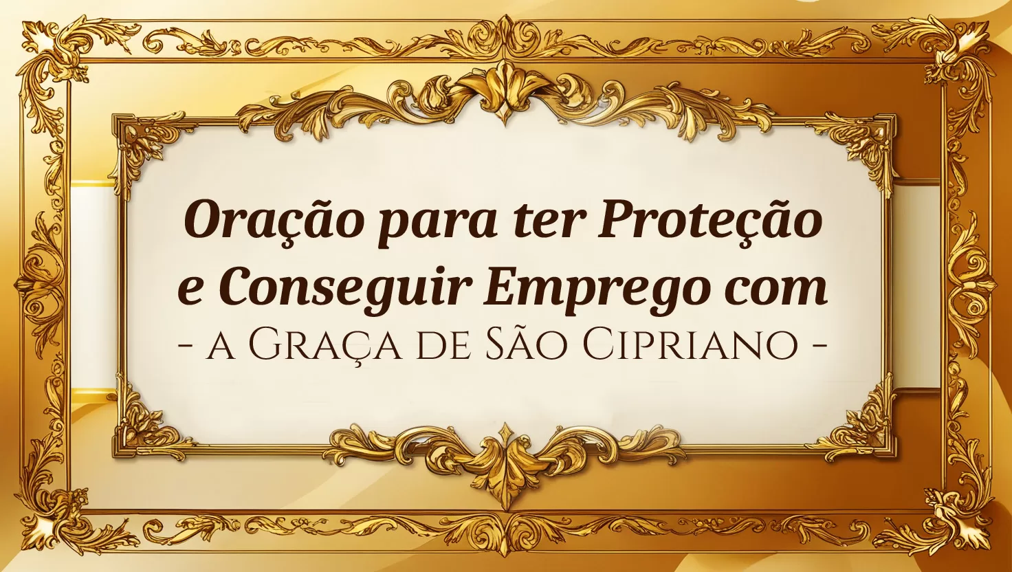 Oração para ter Proteção e Conseguir Emprego com a Graça de São Cipriano