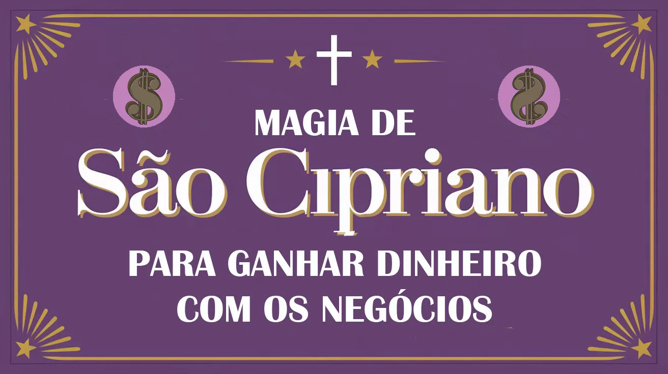 Magia de São Cipriano para Ganhar Dinheiro com os Negócios