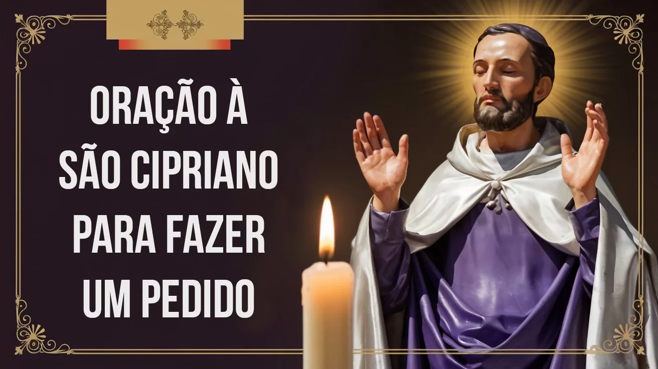 Oração à São Cipriano para Fazer um Pedido