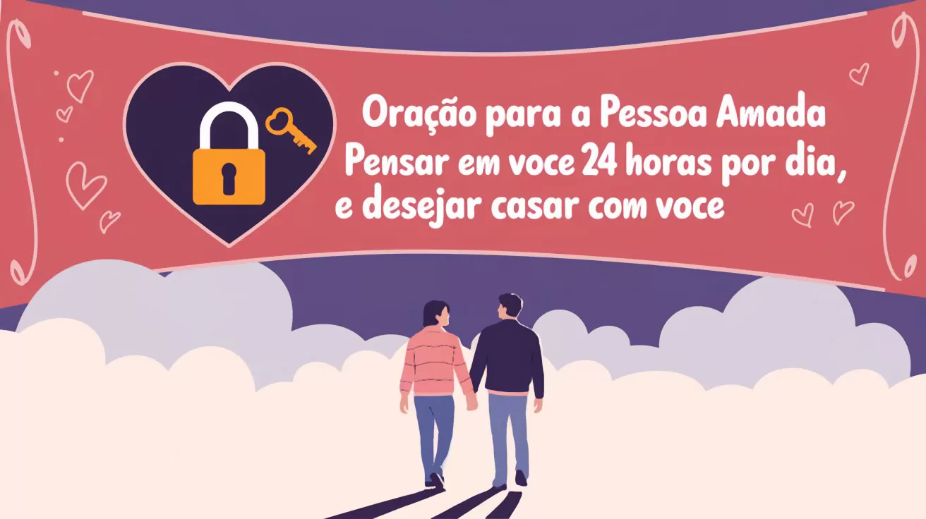 Oração para a Pessoa Amada Pensar em Você 24 Horas por dias e Desejar Casar com Você