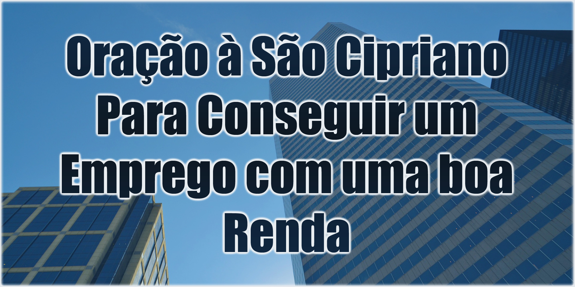 Oração à São Cipriano Para Conseguir um Emprego com uma boa Renda