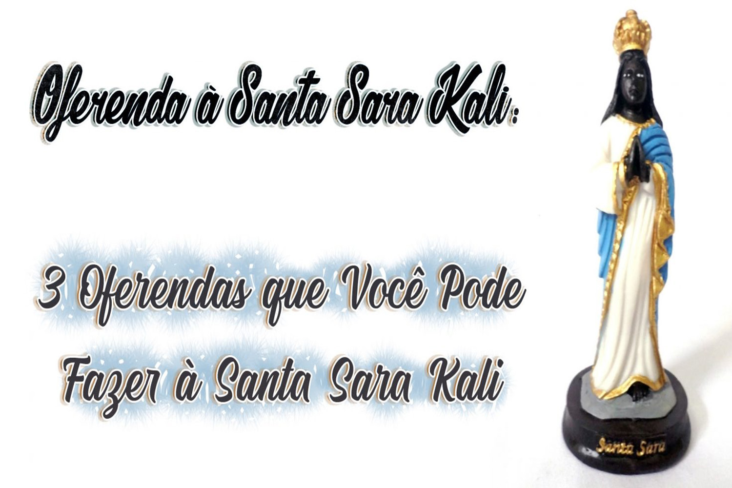 3 Oferendas que Você Pode Fazer à Santa Sara Kali