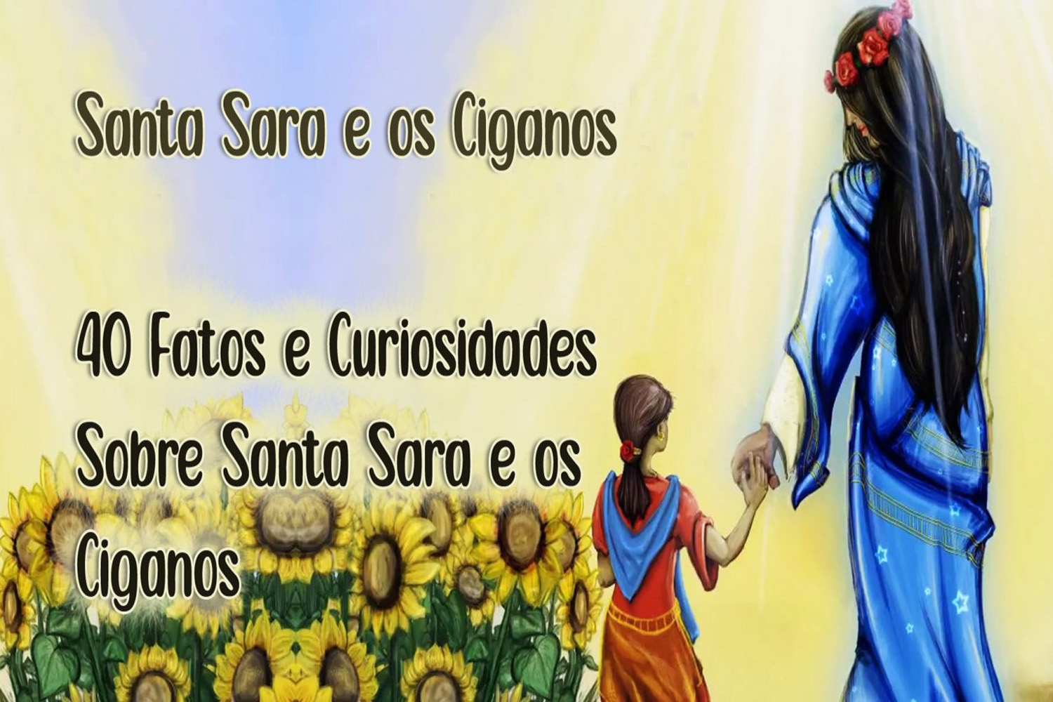 40 Fatos e Curiosidades Sobre Santa Sara e os Ciganos