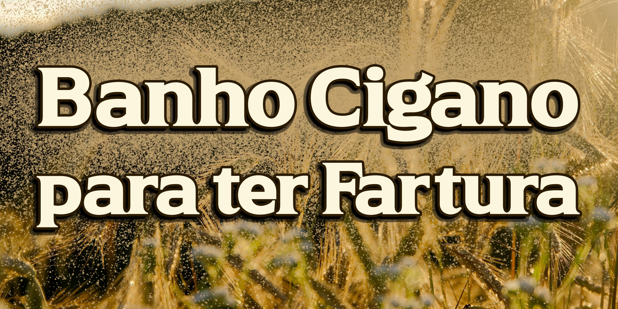 Banho Cigano para ter Fartura