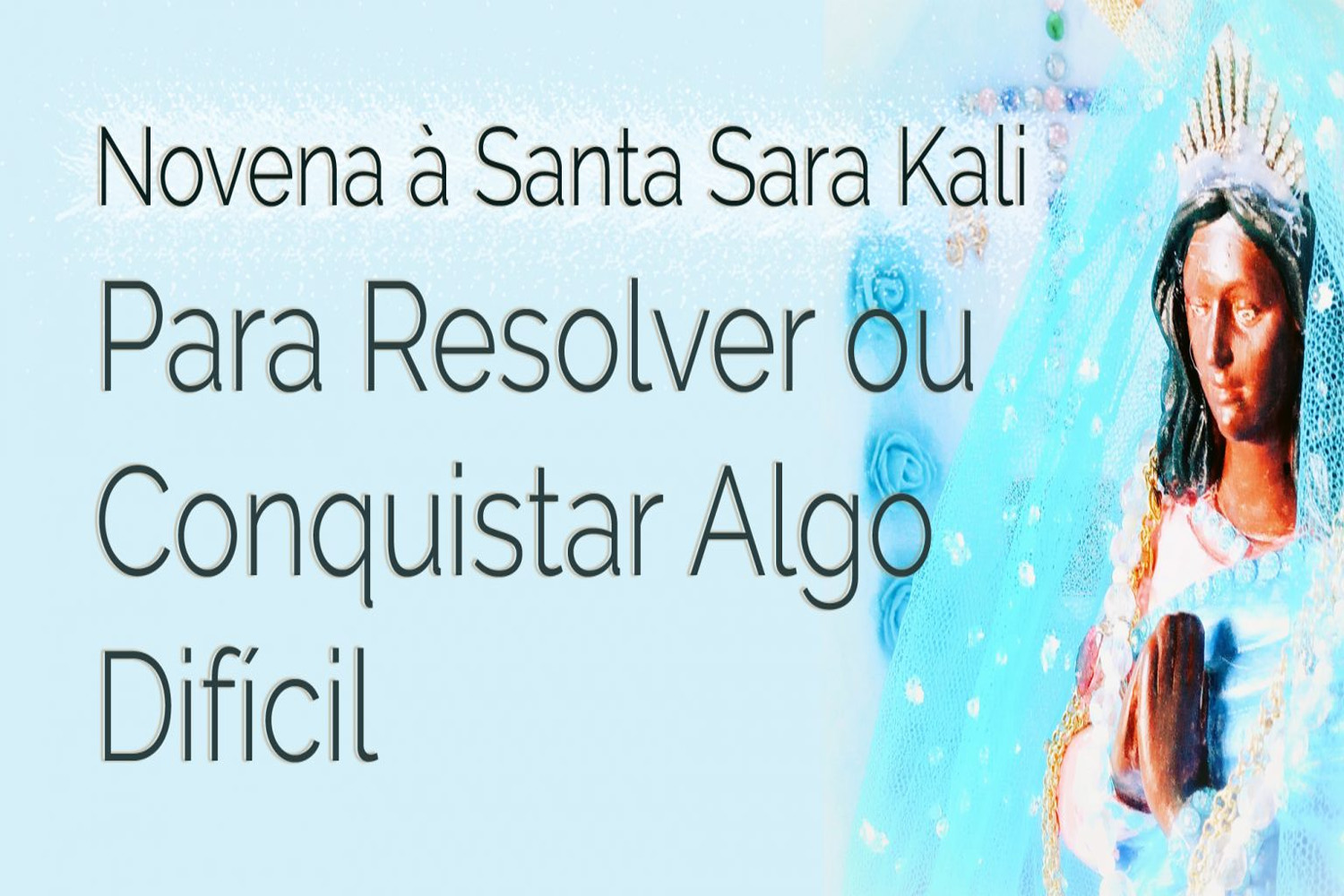 Novena à Santa Sara Kali Para Resolver ou Conquistar Algo Difícil