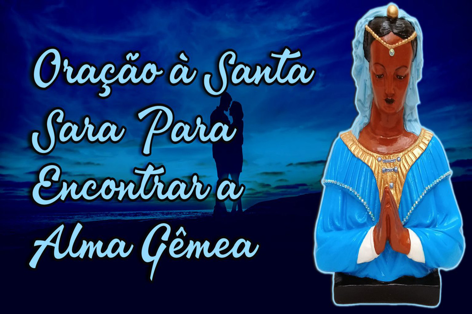 Oração à Santa Sara Para Encontrar a Alma Gêmea