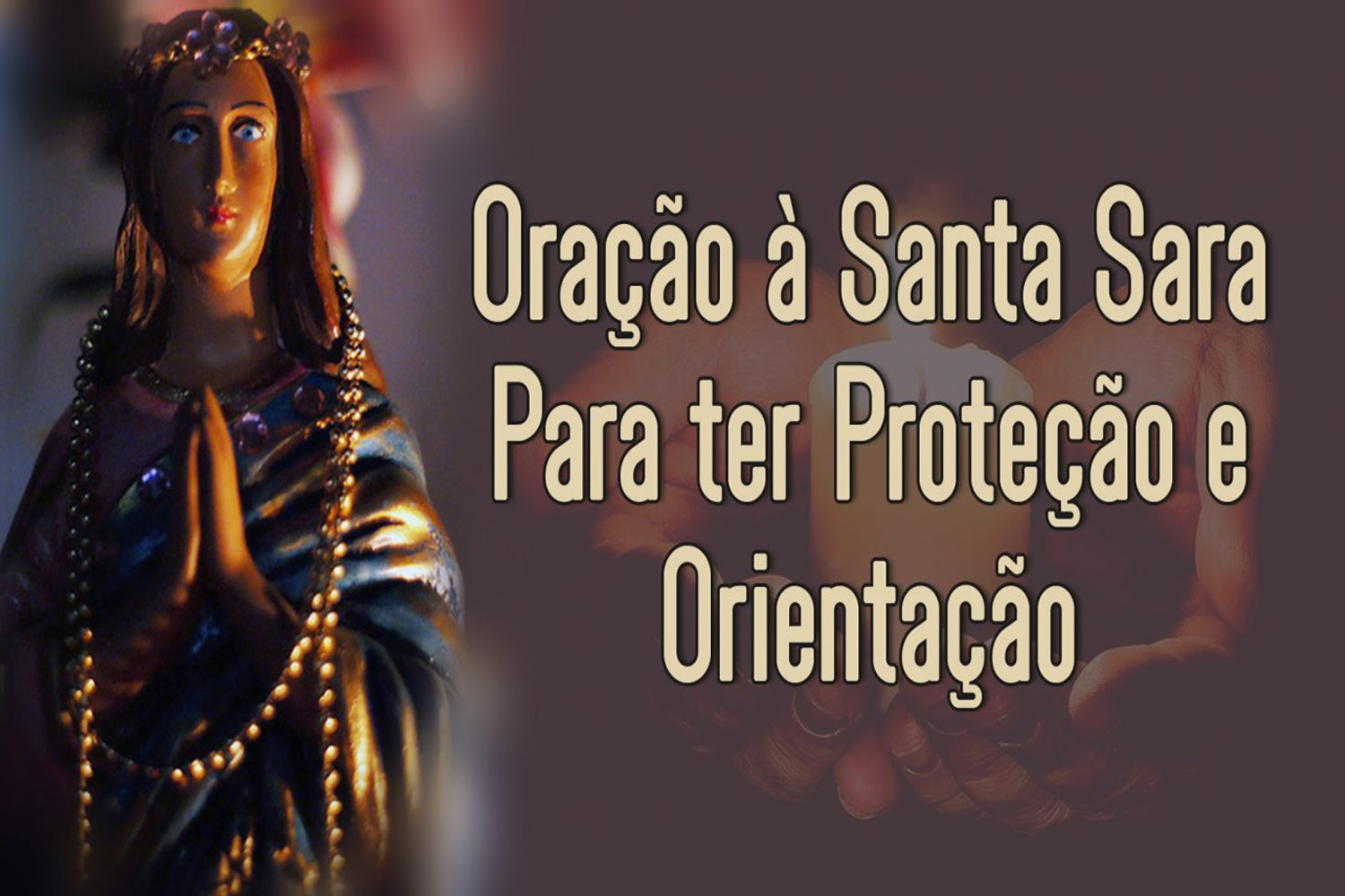 Oração à Santa Sara Para ter Proteção e Orientação