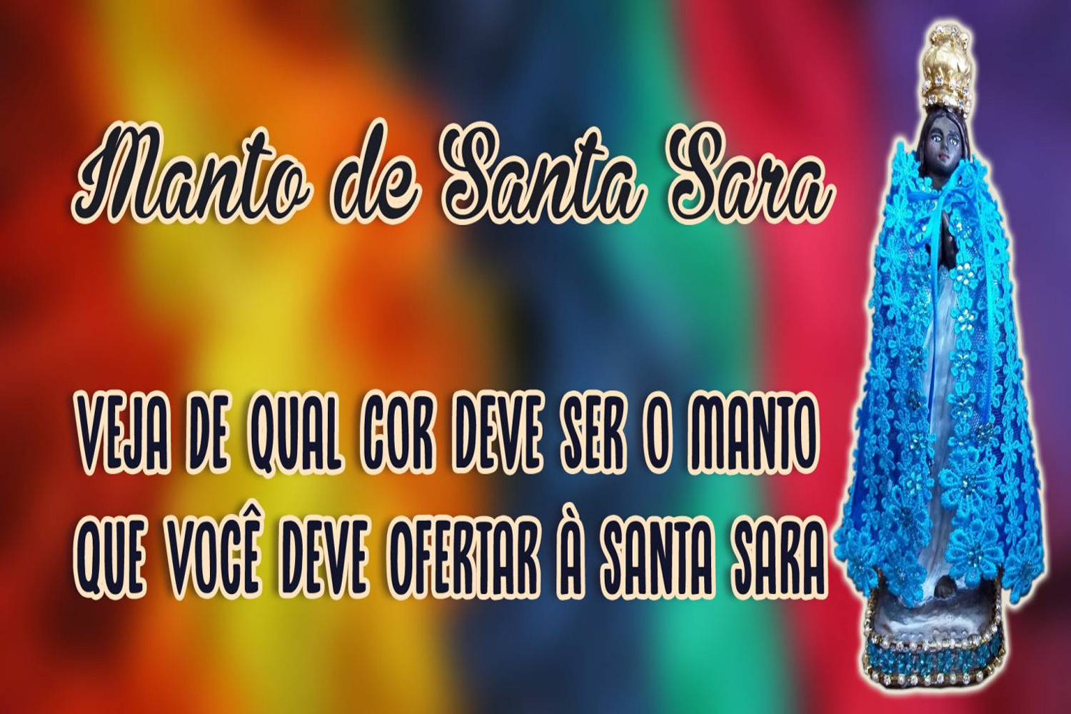 Qual Cor Deve ser o Manto que Você Deve Ofertar à Santa Sara