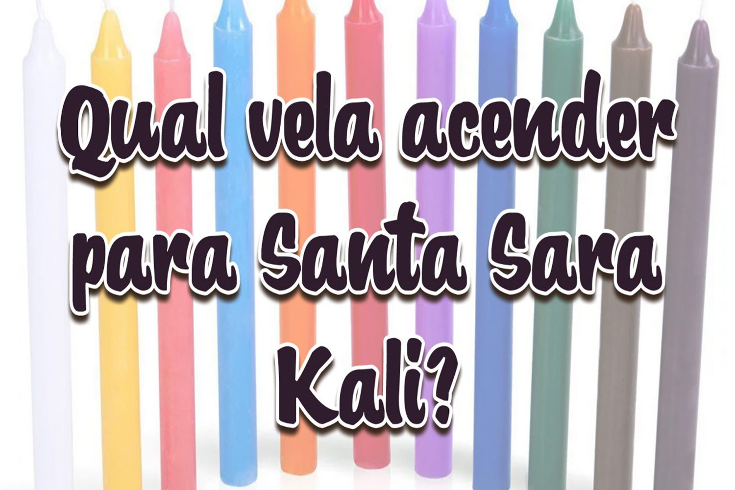 Qual vela acender para Santa Sara Kali