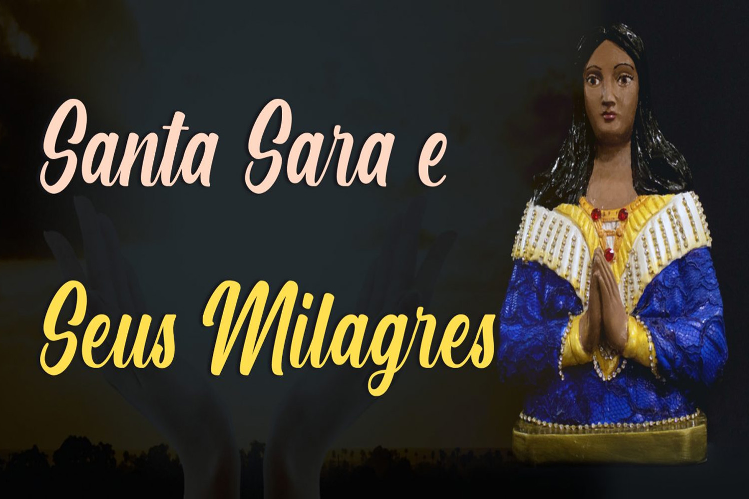 Santa Sara e Seus Milagres