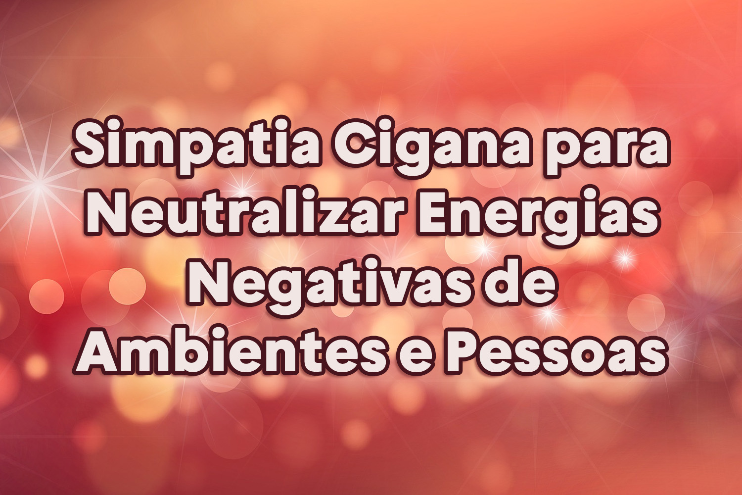 Simpatia Cigana para Neutralizar Energias Negativas de Ambientes e Pessoas