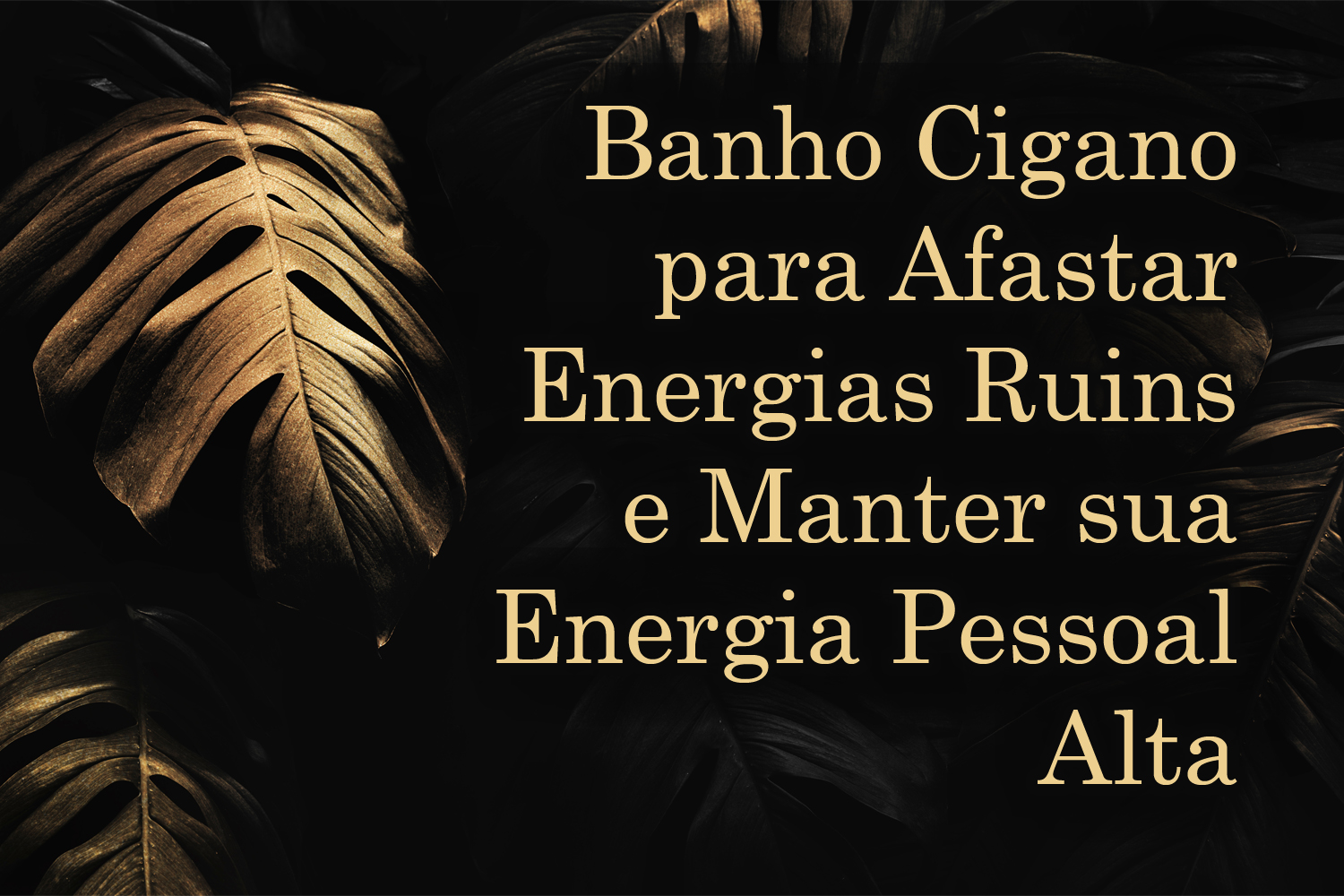 Banho Cigano para Afastar Energias Ruins e Manter sua Energia Pessoal Alta