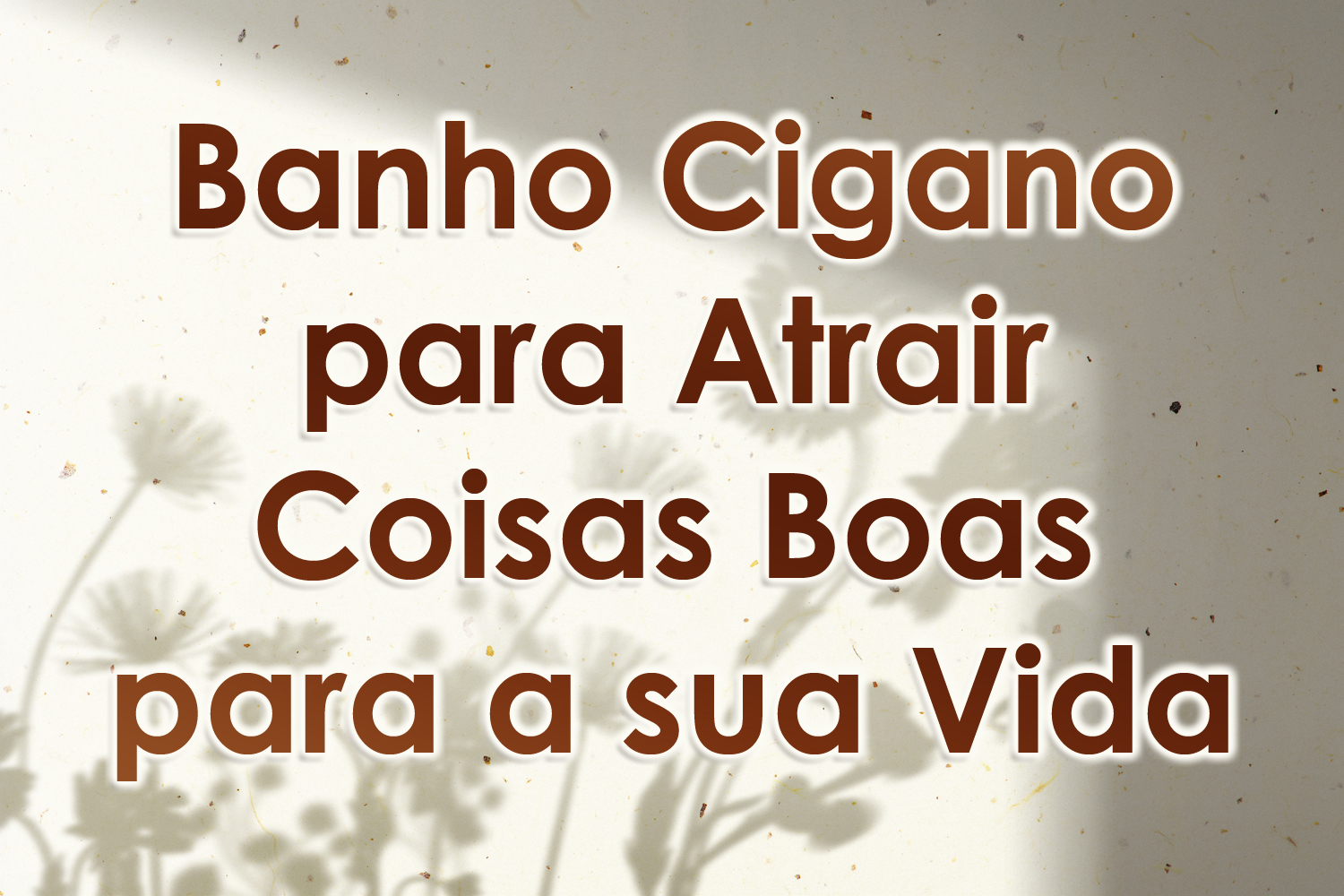 Banho Cigano para Atrair Coisas Boas para a sua Vida