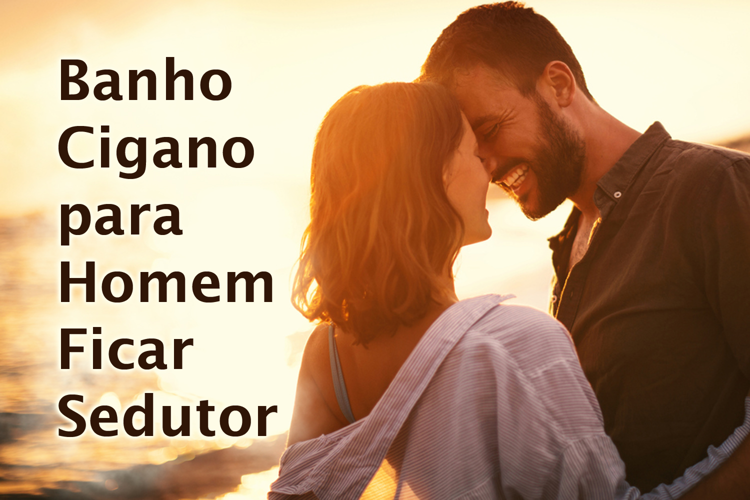 Banho Cigano para Homem Ficar Sedutor