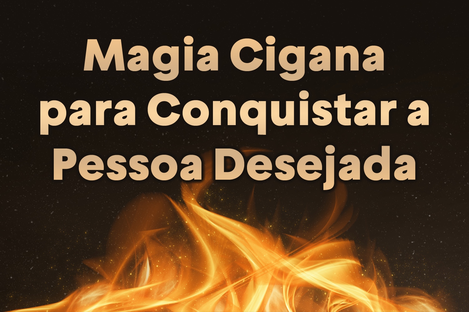 Magia Cigana para Conquistar a Pessoa Desejada