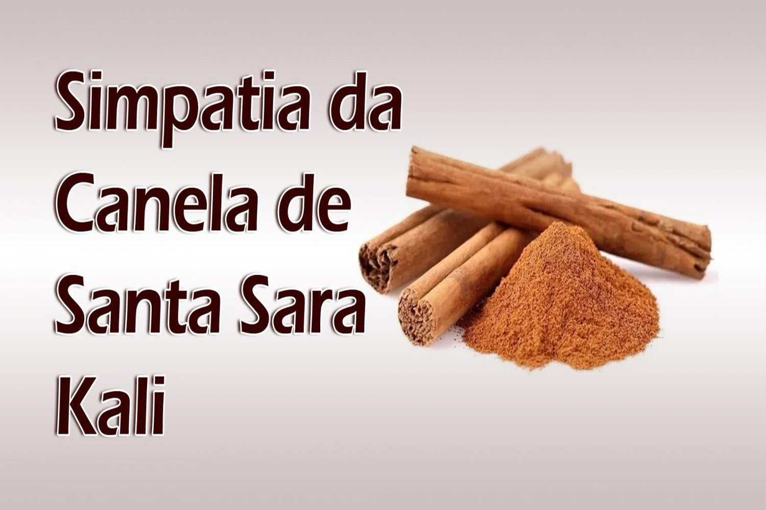 Simpatia da Canela de Santa Sara Kali