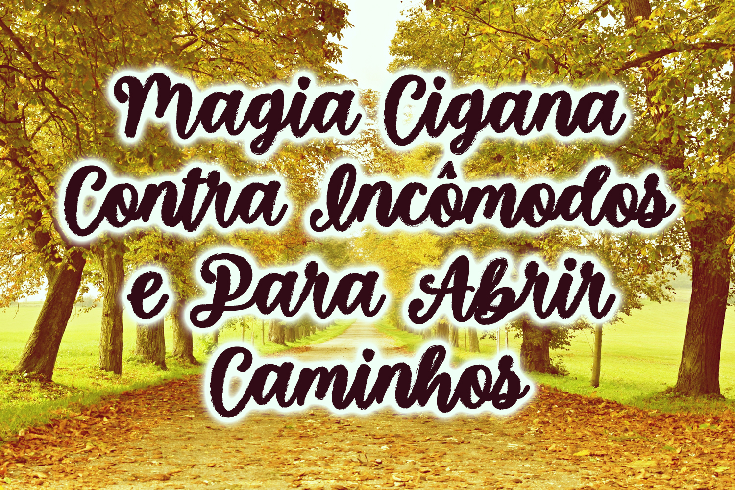 Magia Cigana Contra Incômodos e Para Abrir Caminhos