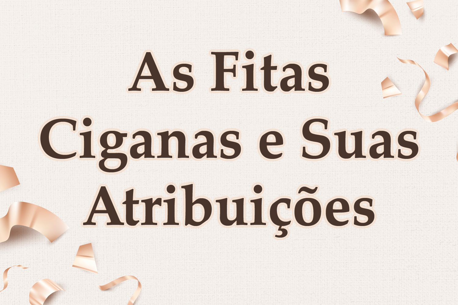 As Fitas Ciganas e Suas Atribuições