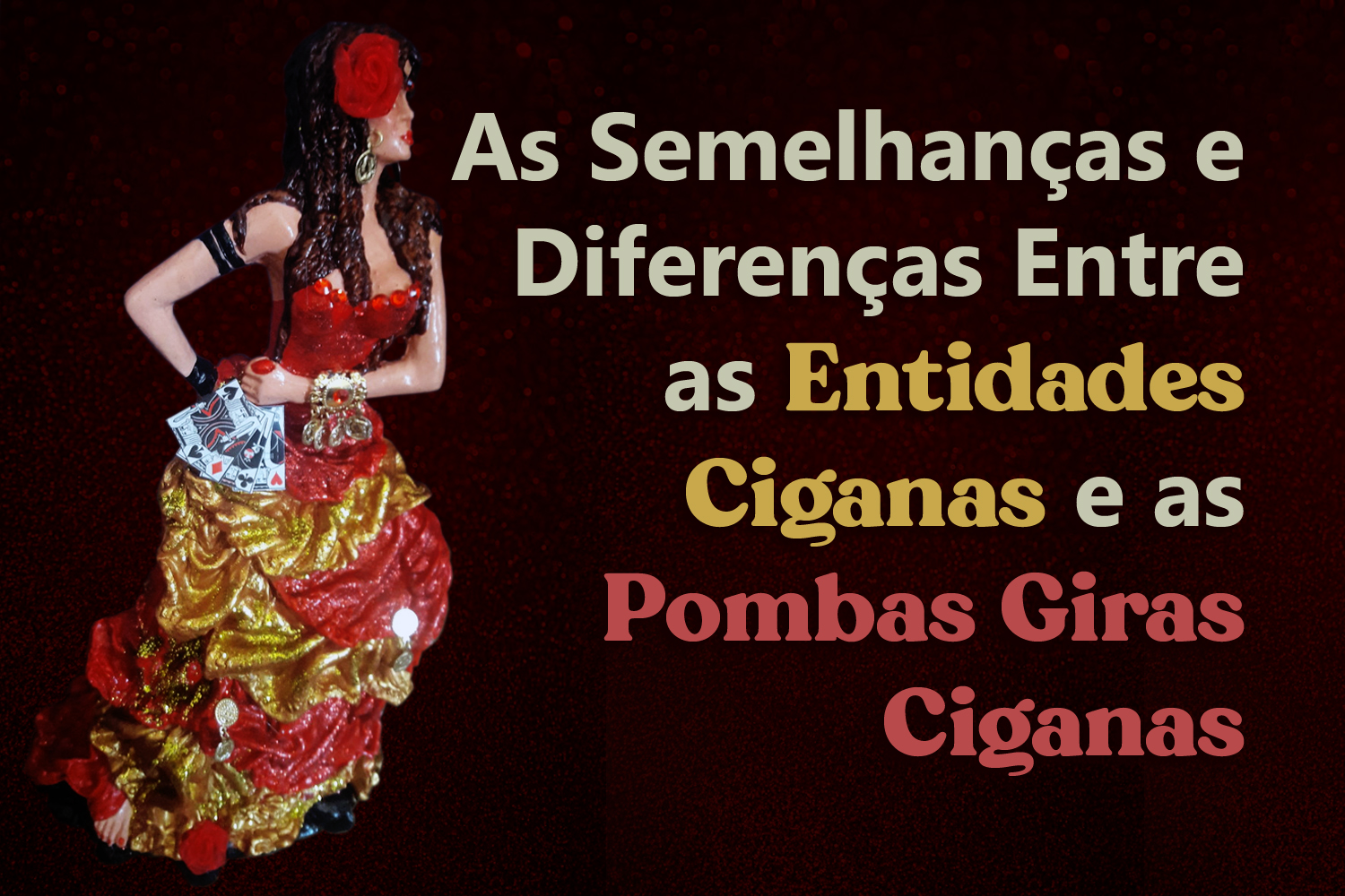 As Semelhanças e Diferenças Entre as Entidades Ciganas e as Pombas Giras Ciganas