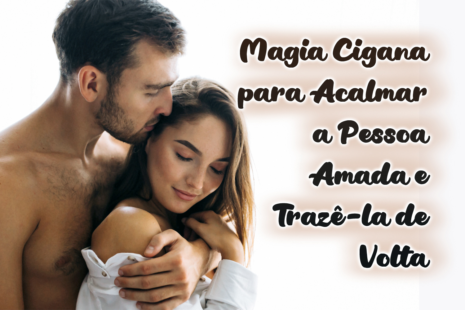 Magia Cigana para Acalmar a Pessoa Amada e Trazê-la de Volta