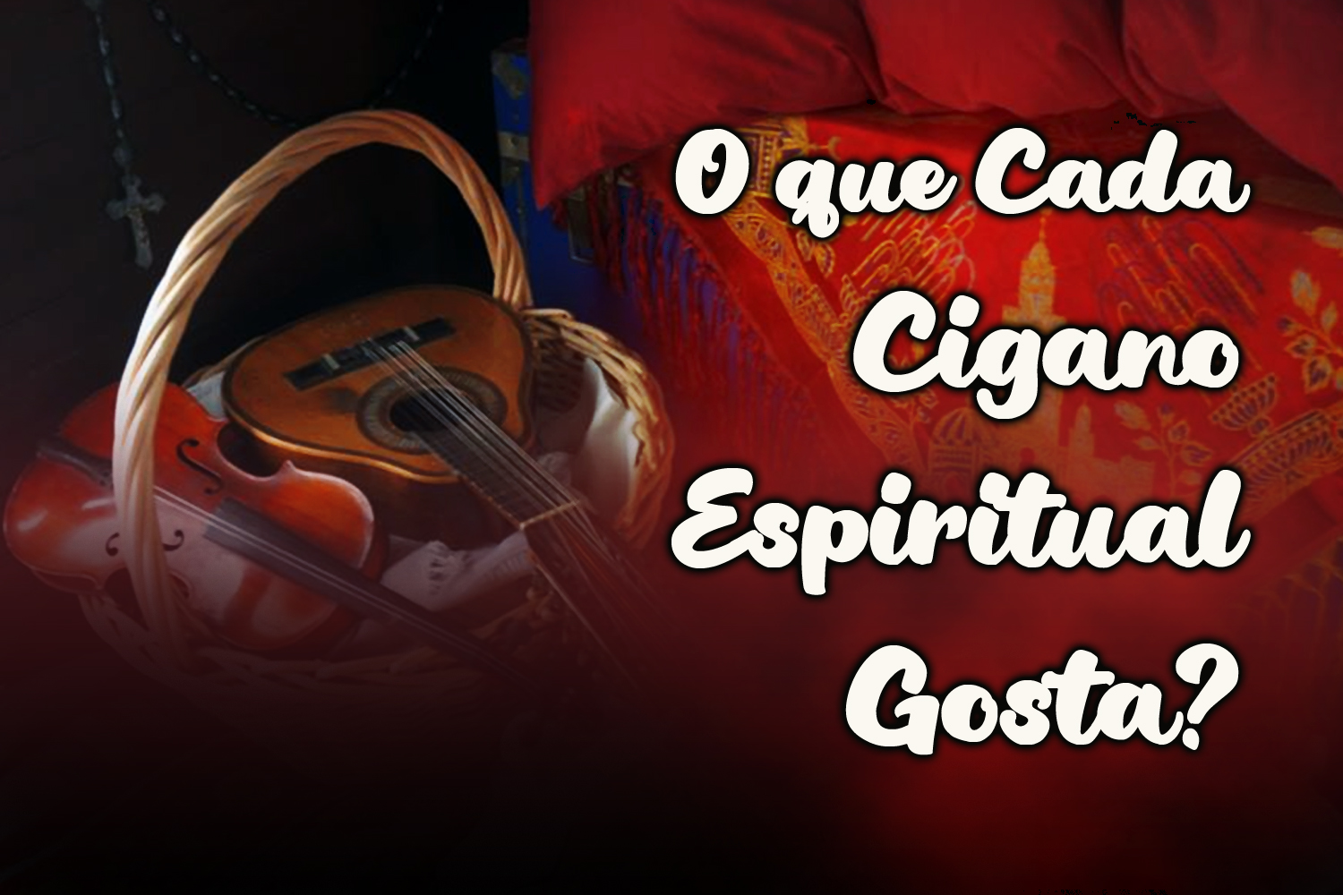 O que Cada Cigano Espiritual Gosta?