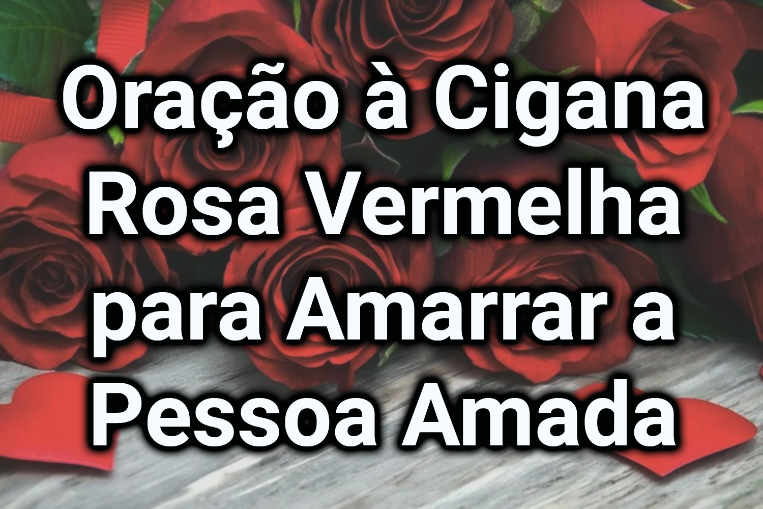 Oração à Cigana Rosa Vermelha para Amarrar a Pessoa Amada