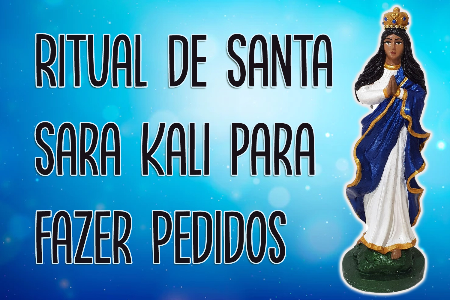 Ritual de Santa Sara Kali para Fazer Pedidos