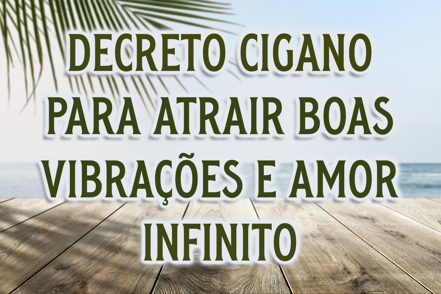 Decreto Cigano para Atrair Boas Vibrações e Amor Infinito