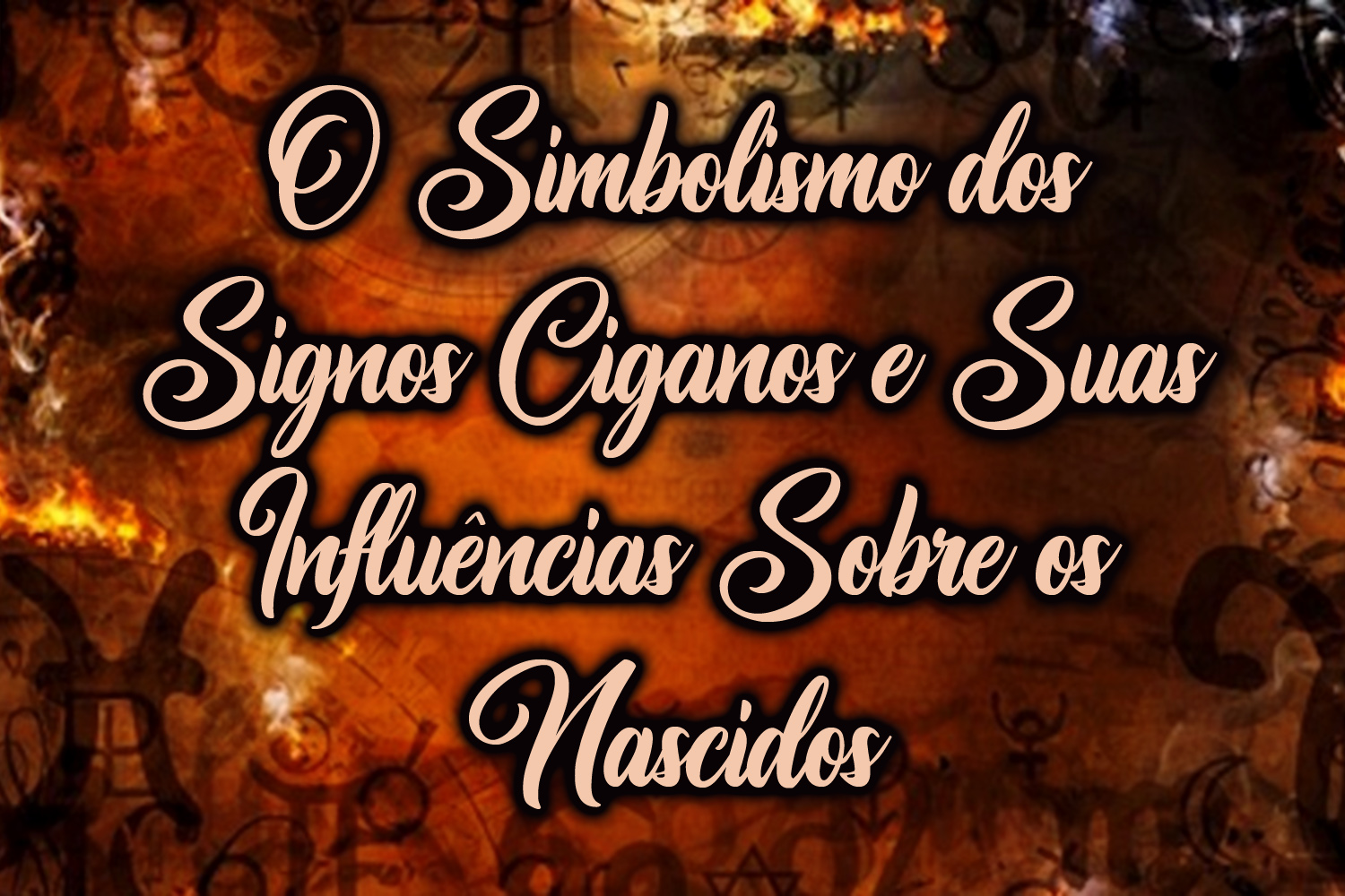 O Simbolismo dos Signos Ciganos e Suas Influências Sobre os Nascidos