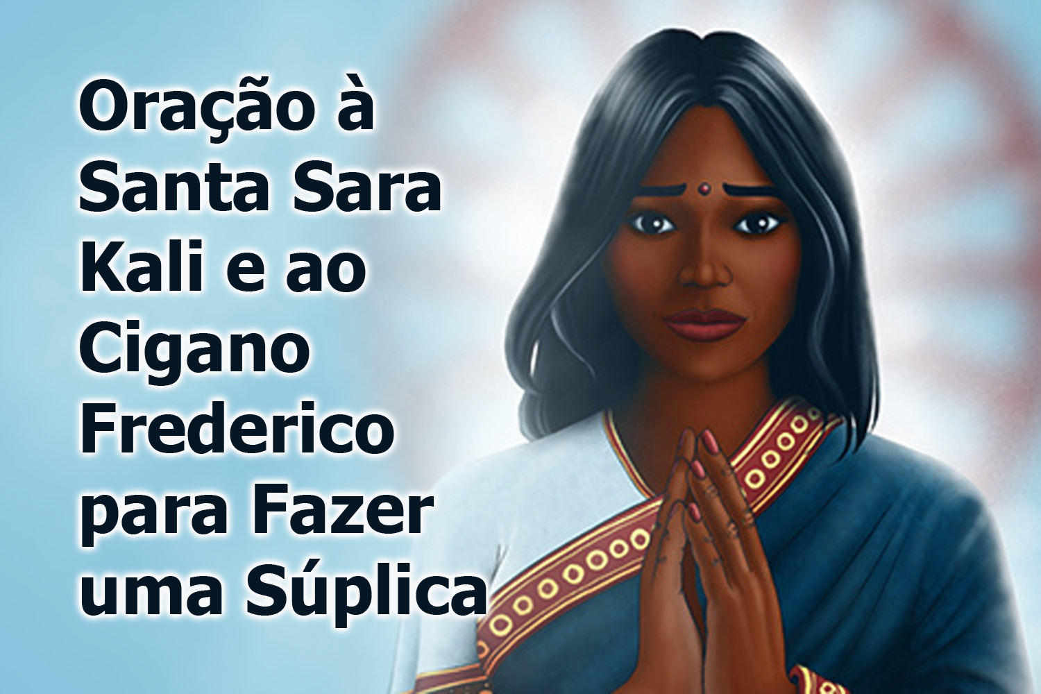 Oração à Santa Sara Kali e ao Cigano Frederico para Fazer uma Súplica