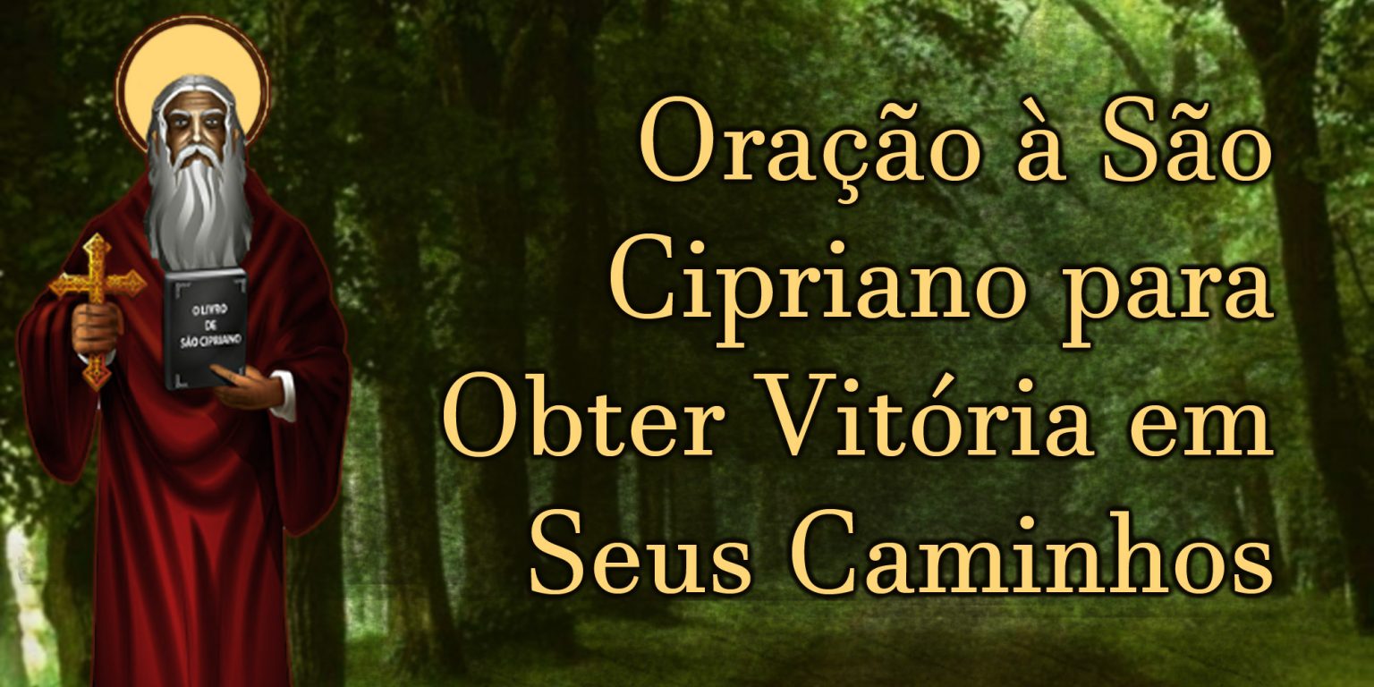 Oração à São Cipriano para Obter Vitória em Seus Caminhos