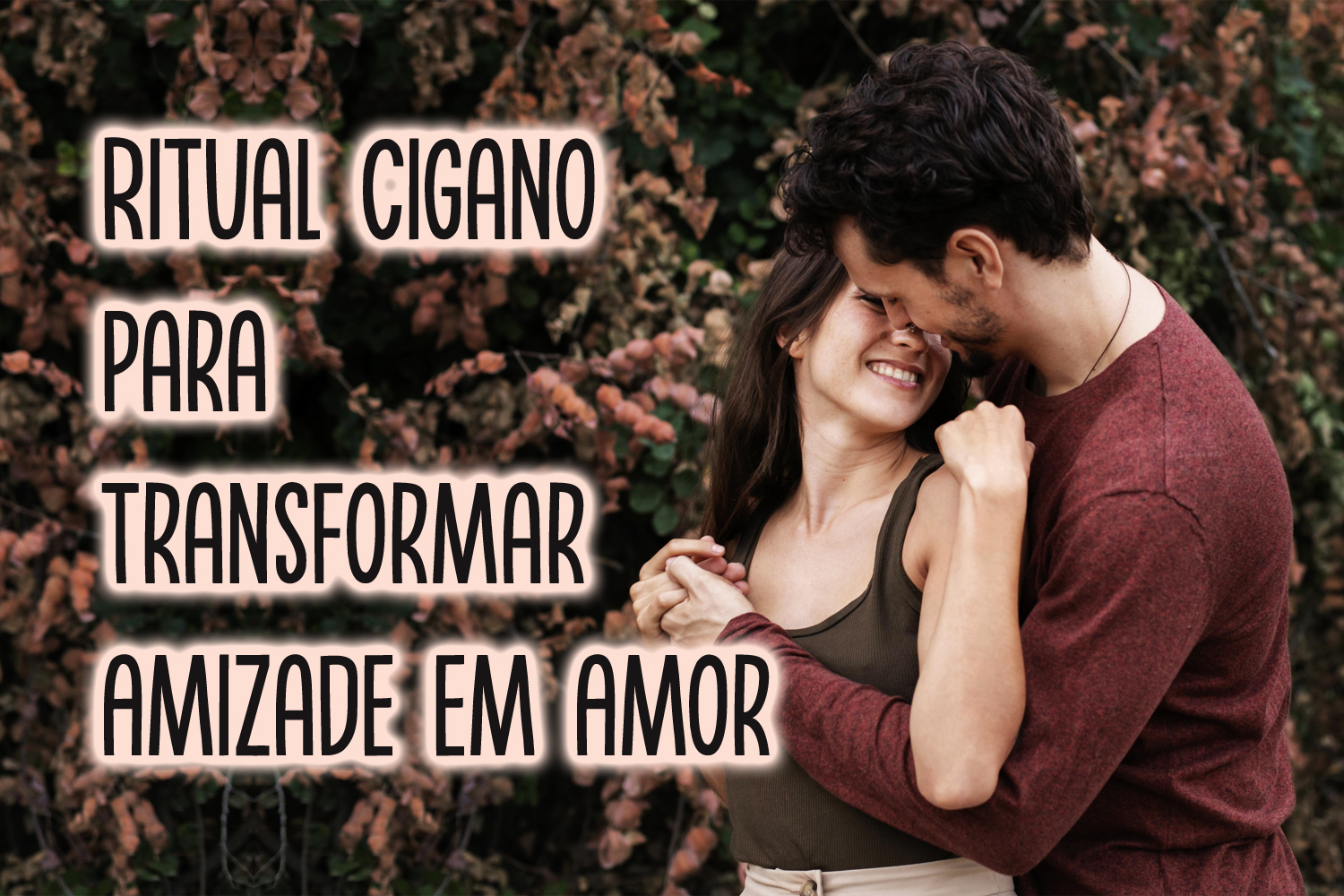 Ritual Cigano para Transformar Amizade em Amor