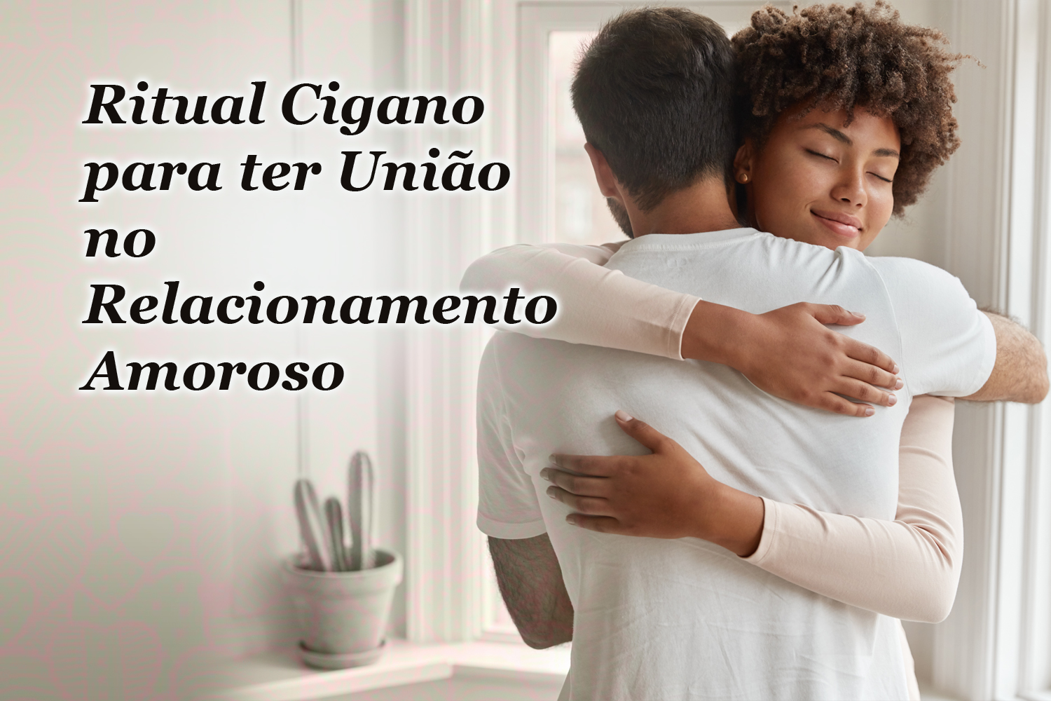 Ritual Cigano para ter União no Relacionamento Amoroso