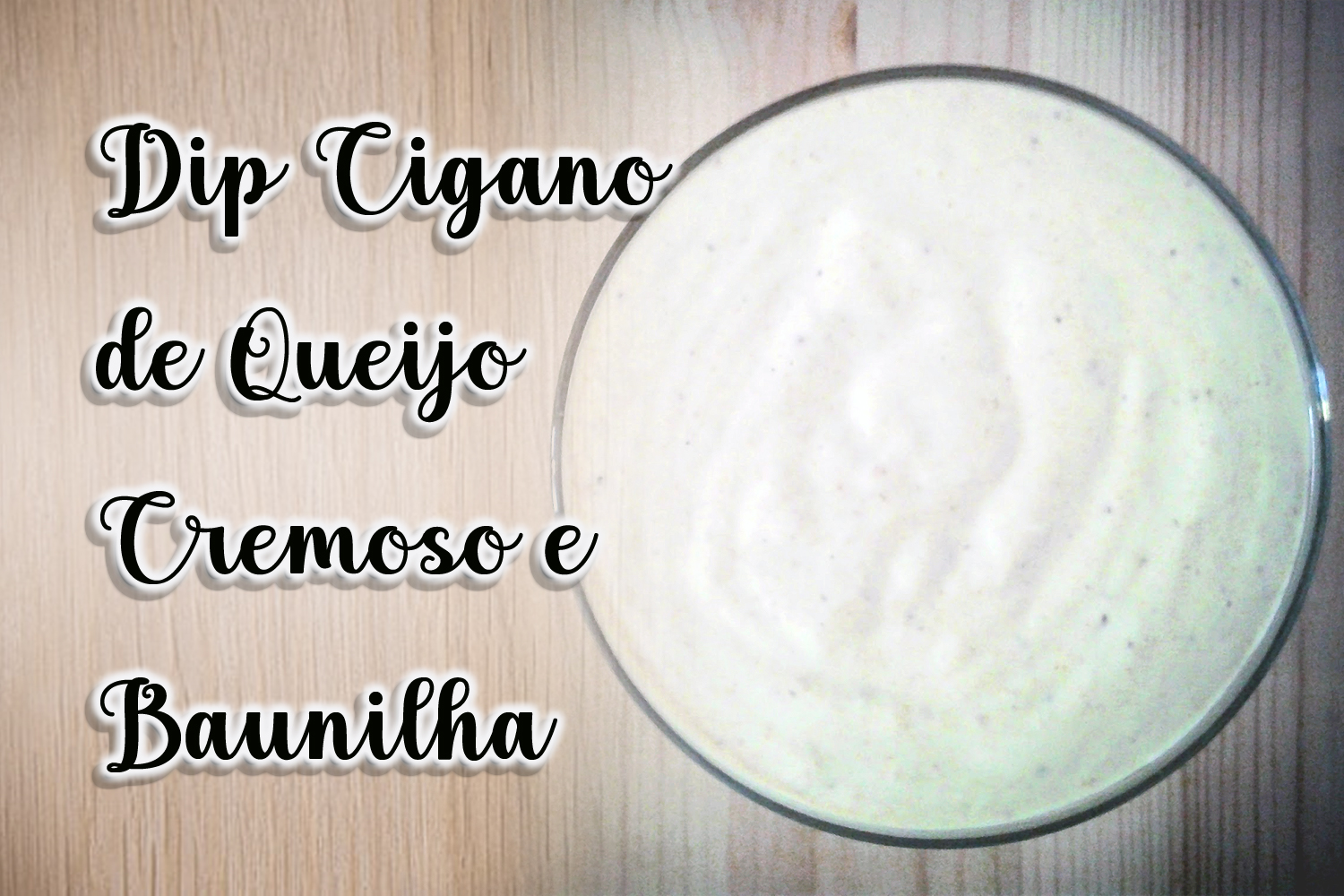 Dip Cigano de Queijo Cremoso e Baunilha