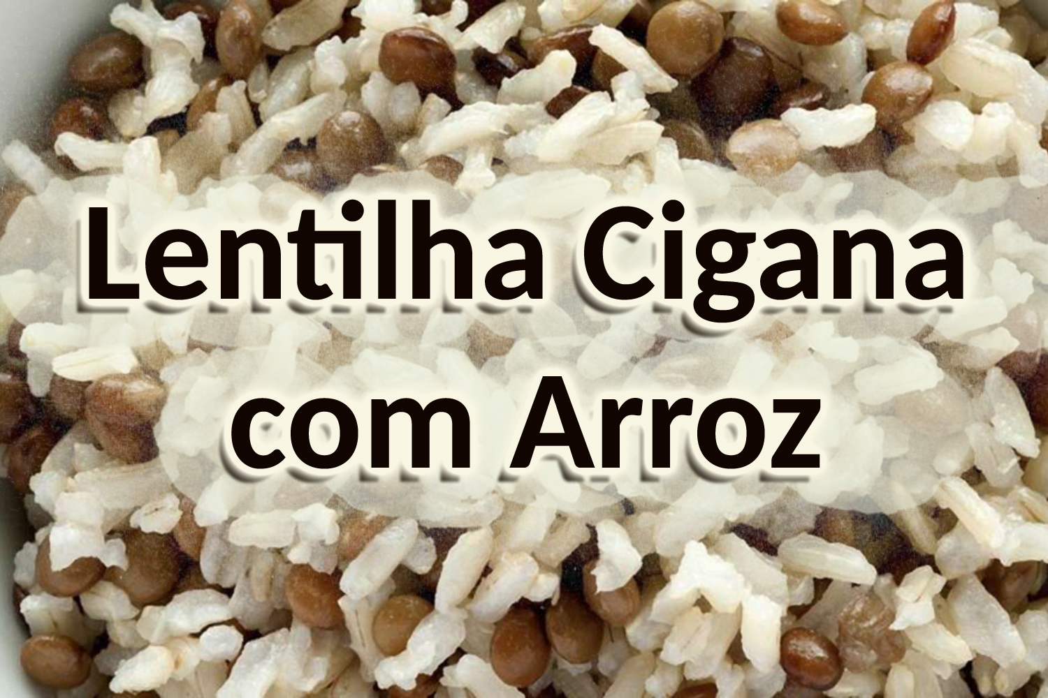 Lentilha Cigana com Arroz