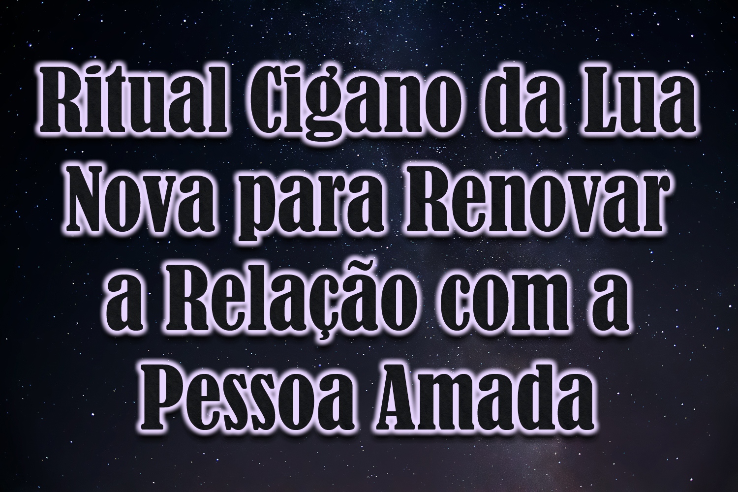 Ritual Cigano da Lua Nova para Renovar a Relação com a Pessoa Amada