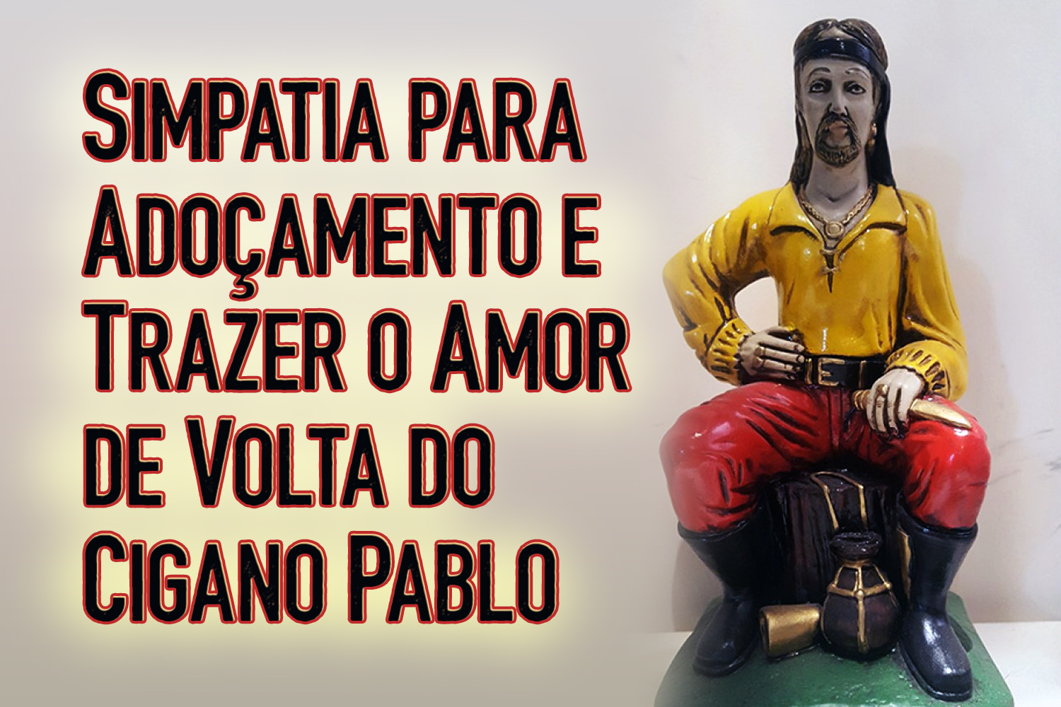 Simpatia para Adoçamento e Trazer o Amor de Volta do Cigano Pablo