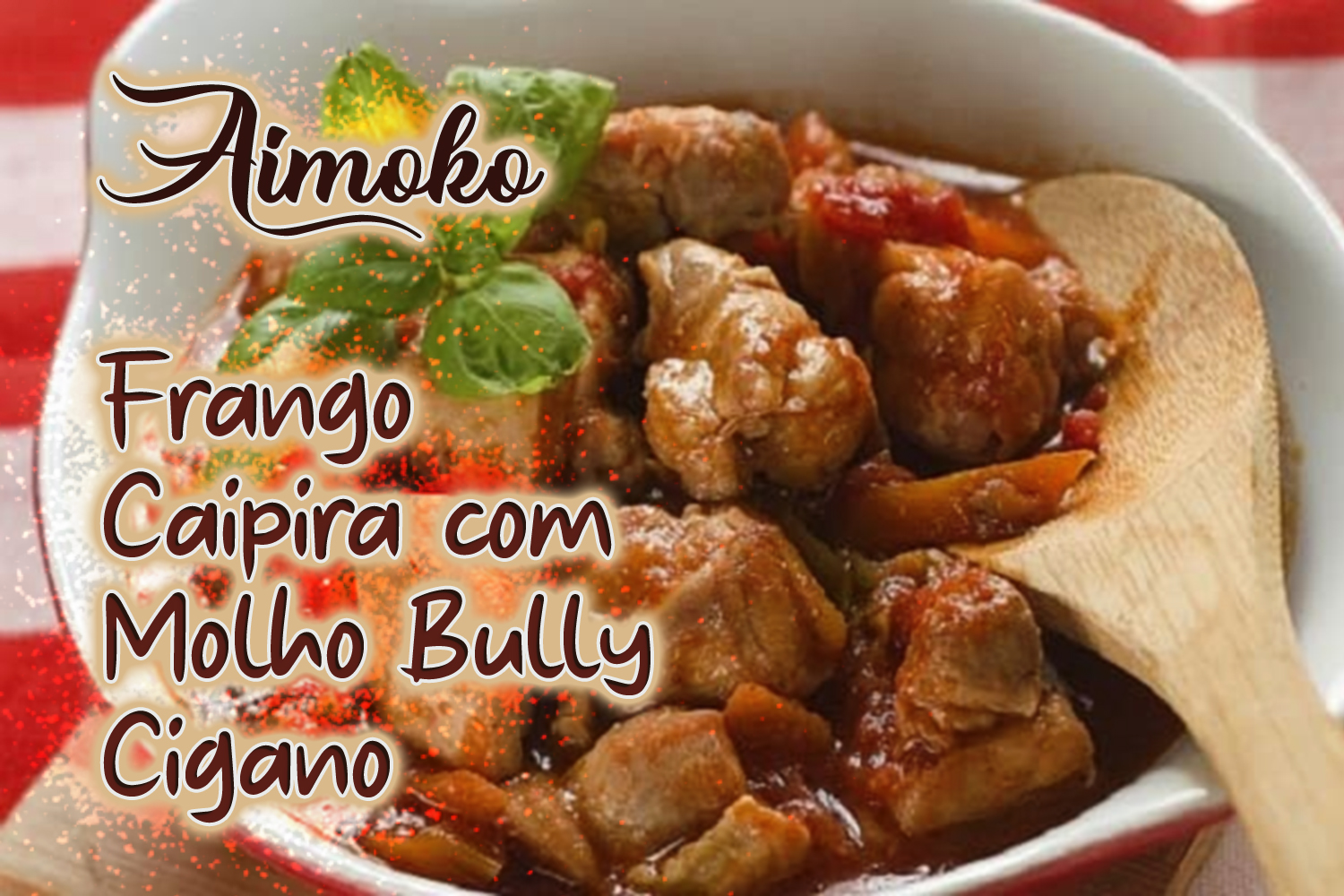 Aimoko: Frango Caipira com Molho Bully Cigano